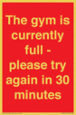 the-gym-is-currently-full--please-try-again-in-30-minutes~